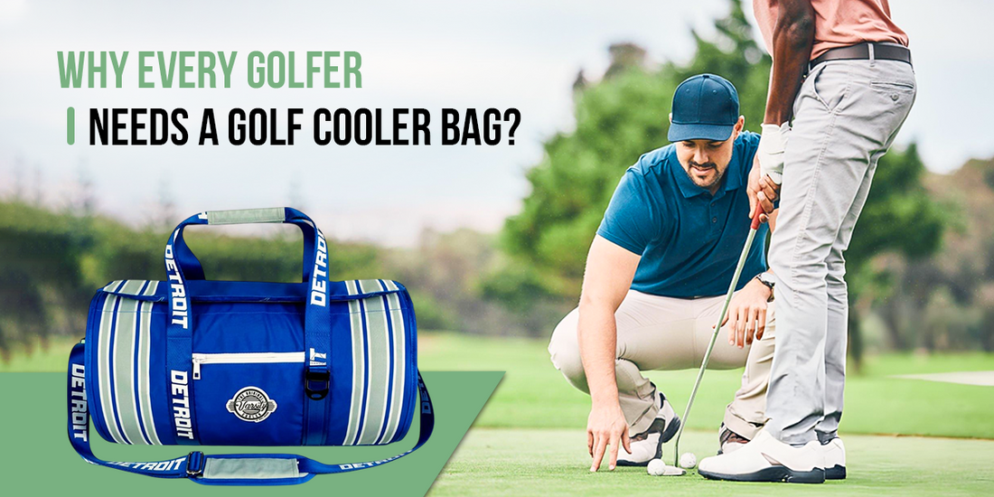 Why Every Golfer Needs a Golf Cooler Bag?